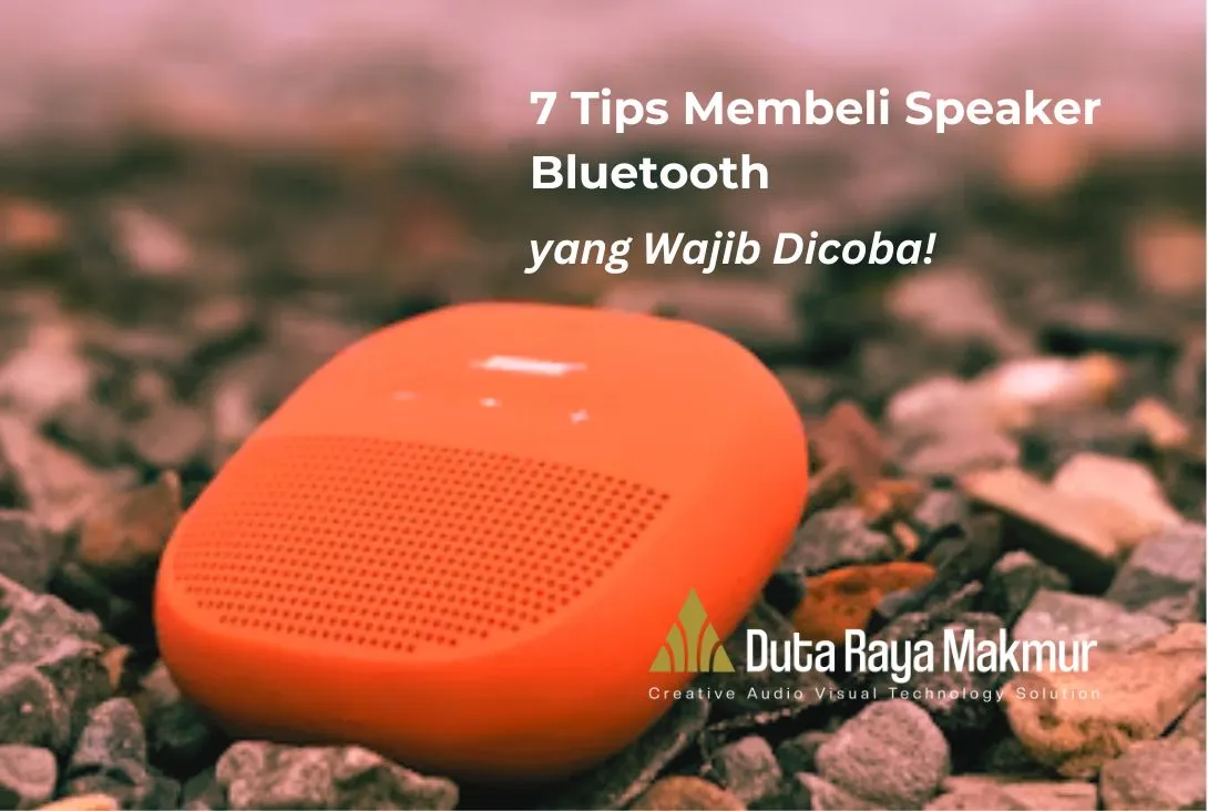 Simak  7 Tips Membeli Speaker Bluetooth yang Wajib Dicoba! - Duta Raya Makmur