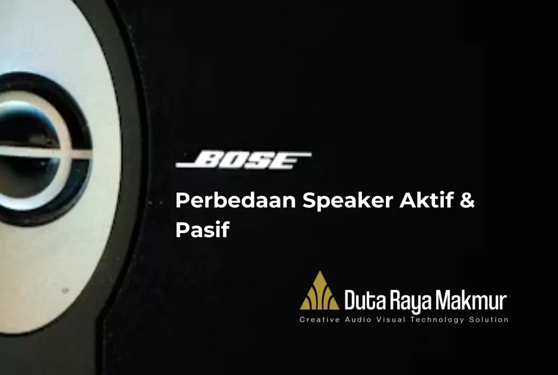 Jangan Salfok! Ini Perbedaan Speaker Aktif dan Pasif - Duta Raya Makmur