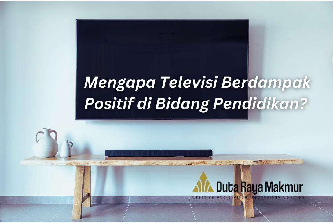 Simak Penjelasan Mengapa Televisi Berdampak Positif di Bidang Pendidikan - Duta Raya Makmur