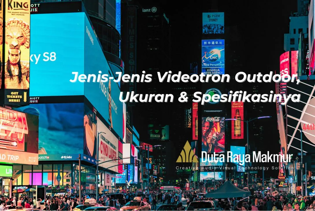 Videotron Outdoor: Jenis-Jenis, Spesifikasi, dan Ukurannya - Duta Raya Makmur