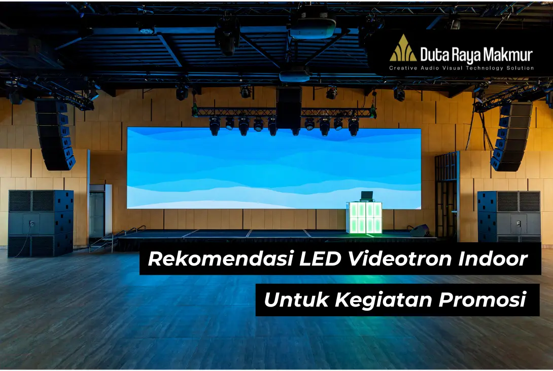 Rekomendasi LED Videotron Indoor Untuk Kegiatan Promosi