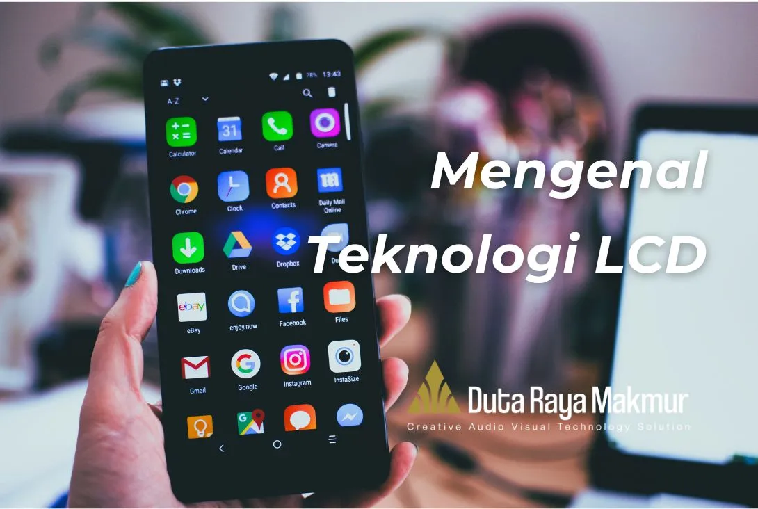 Lengkap! Simak Pengertian, Fungsi, dan Jenis-Jenis LCD! - Duta Raya Makmur