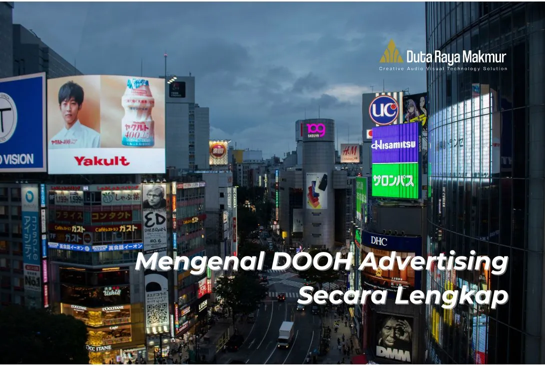 DOOH Advertising : Pengertian, Faktor Pendorong & Manfaatnya - Duta Raya Makmur