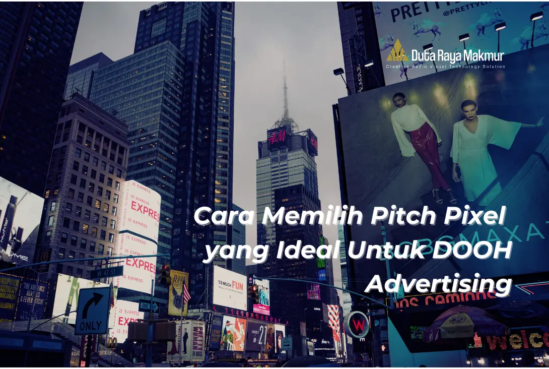 Cara Memilih Pitch Pixel yang Ideal Untuk DOOH Advertising