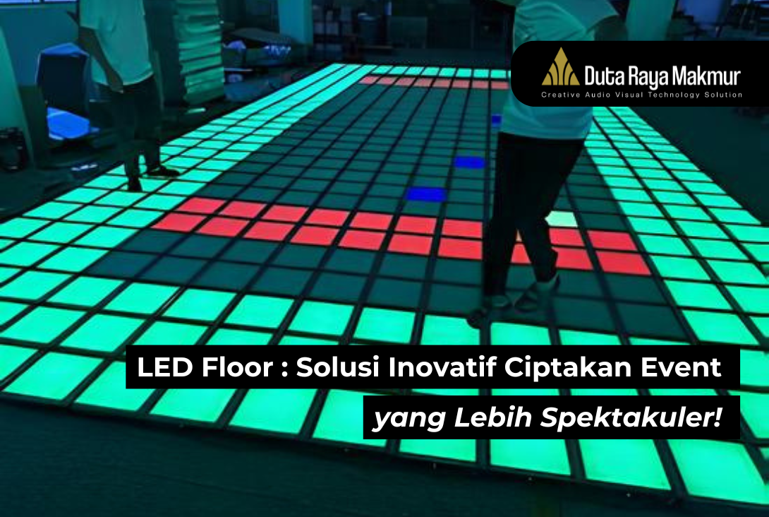 LED Floor, Solusi Inovatif Ciptakan Event Lebih Spektakuler!